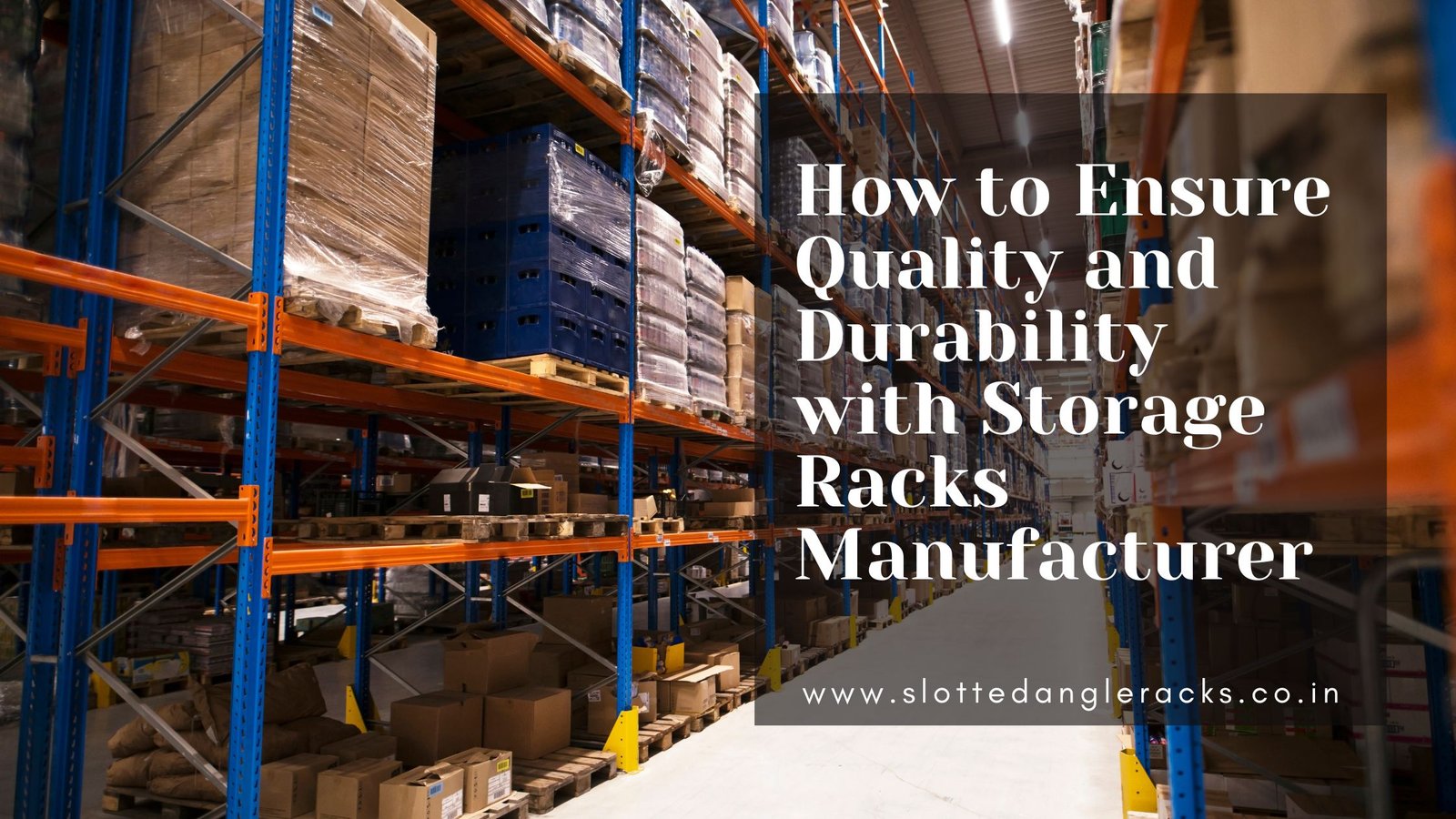 How to Ensure Quality and Durability with Storage Racks Manufacturer image